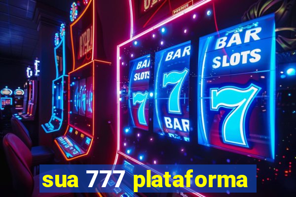 sua 777 plataforma